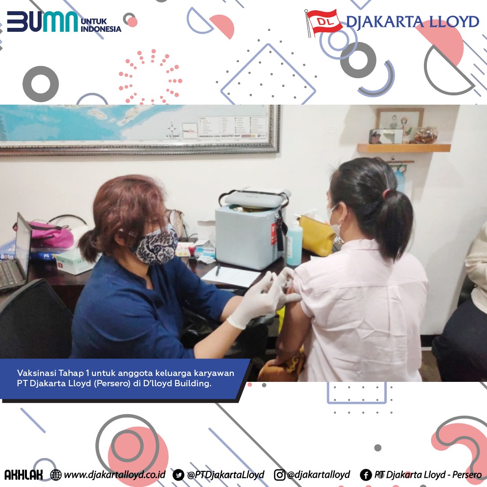 PT Djakarta Lloyd (Perseo) menggelar Vaksinasi Tahap 1 untuk anggota keluarga pegawai Kantor Pusat